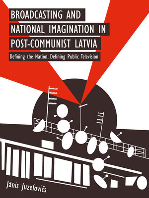 cover image of Broadcasting and National Imagination in Post-Communist Latvia